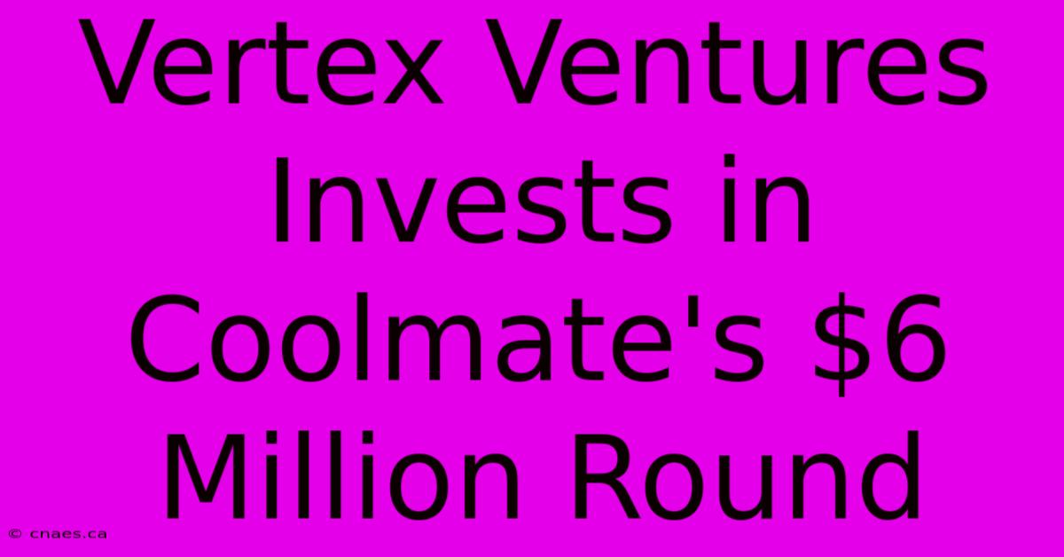 Vertex Ventures Invests In Coolmate's $6 Million Round