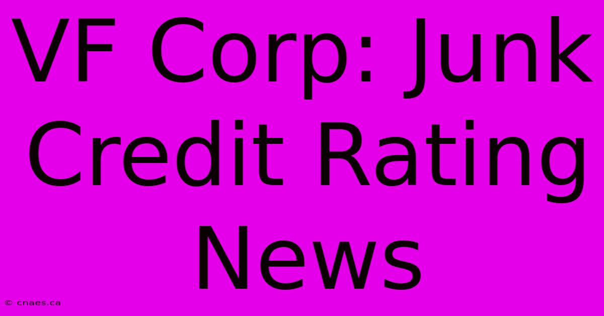 VF Corp: Junk Credit Rating News