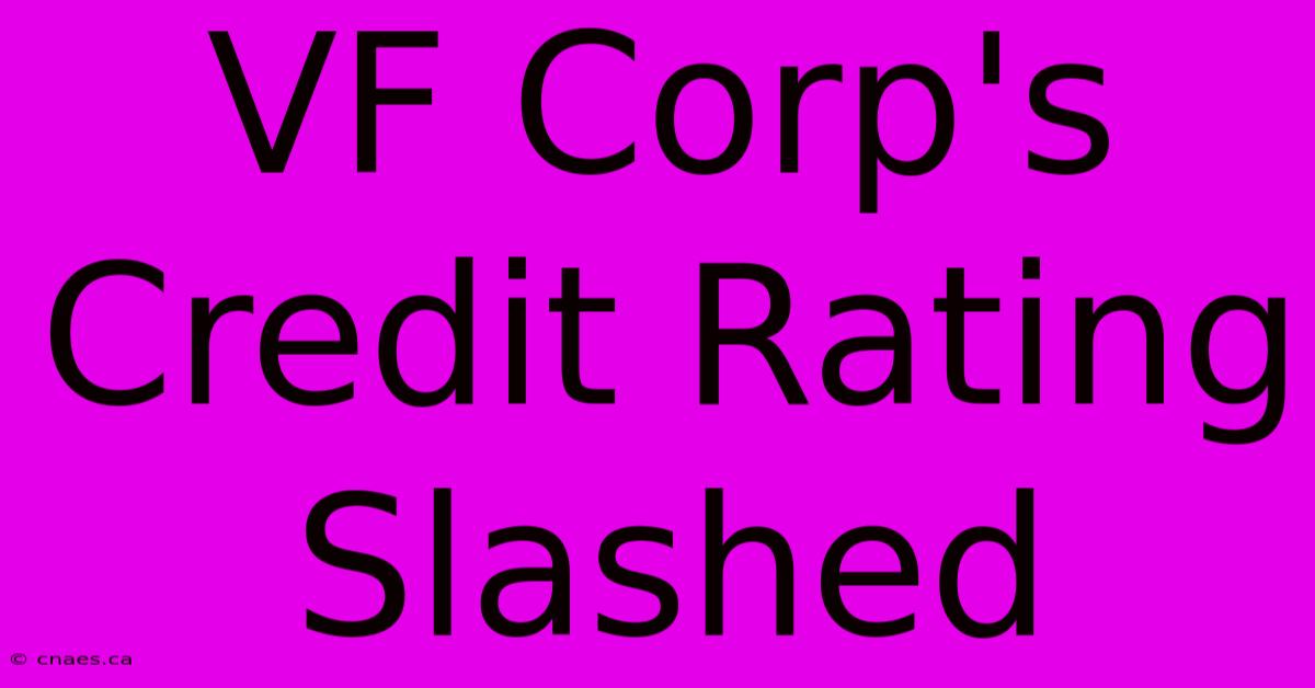 VF Corp's Credit Rating Slashed