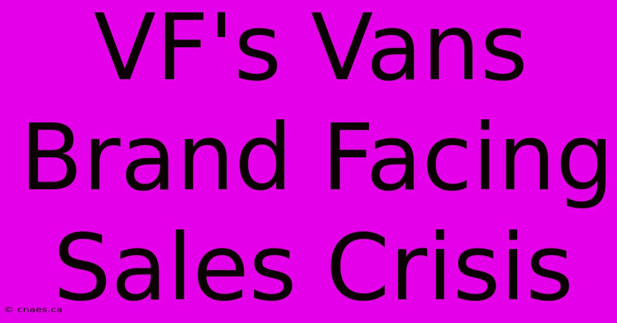 VF's Vans Brand Facing Sales Crisis