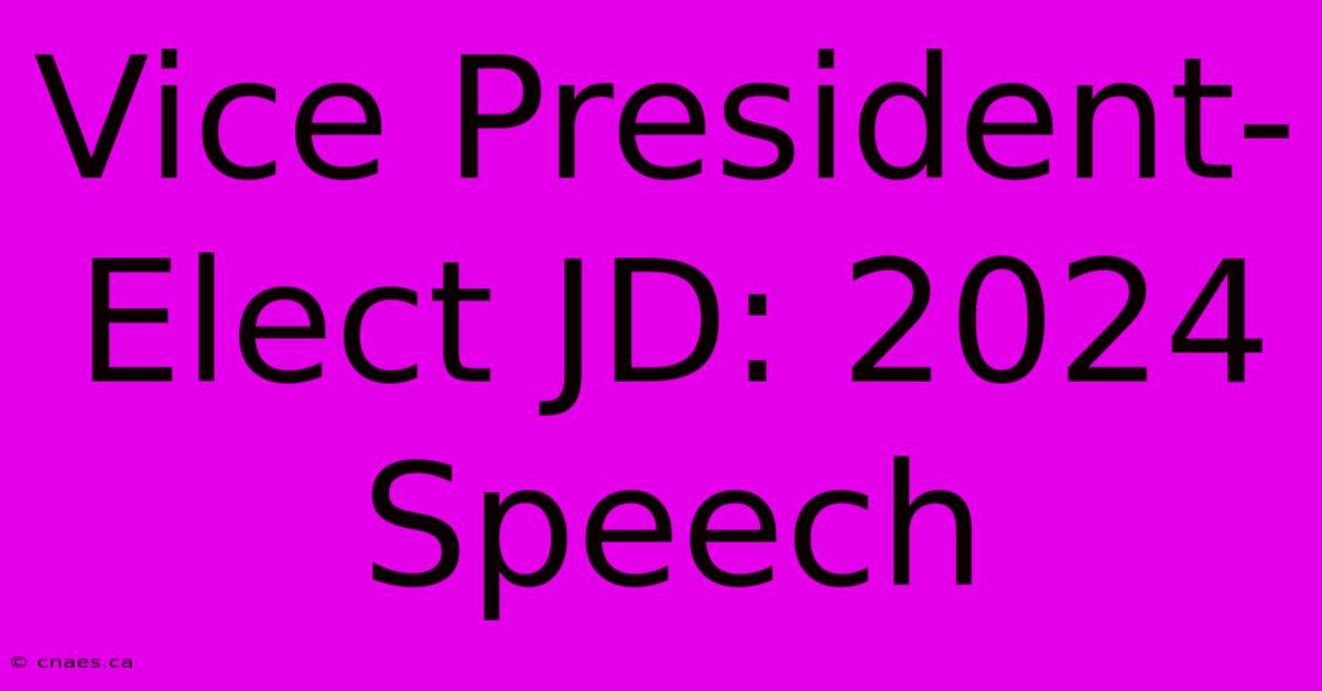 Vice President-Elect JD: 2024 Speech