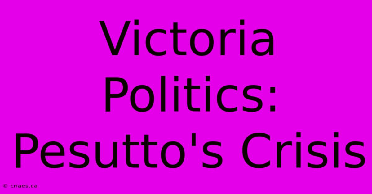 Victoria Politics: Pesutto's Crisis