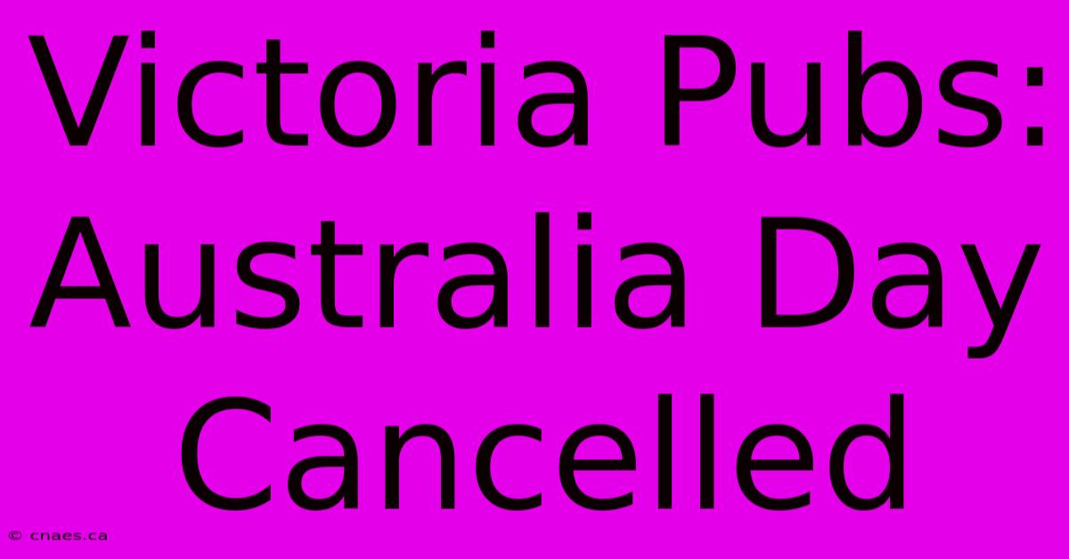 Victoria Pubs: Australia Day Cancelled