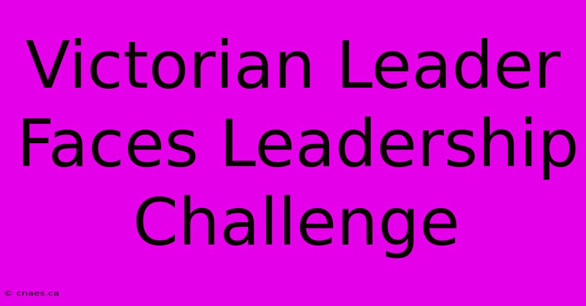 Victorian Leader Faces Leadership Challenge