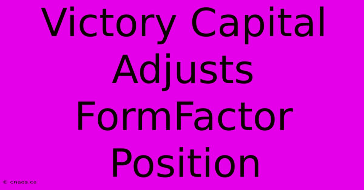 Victory Capital Adjusts FormFactor Position