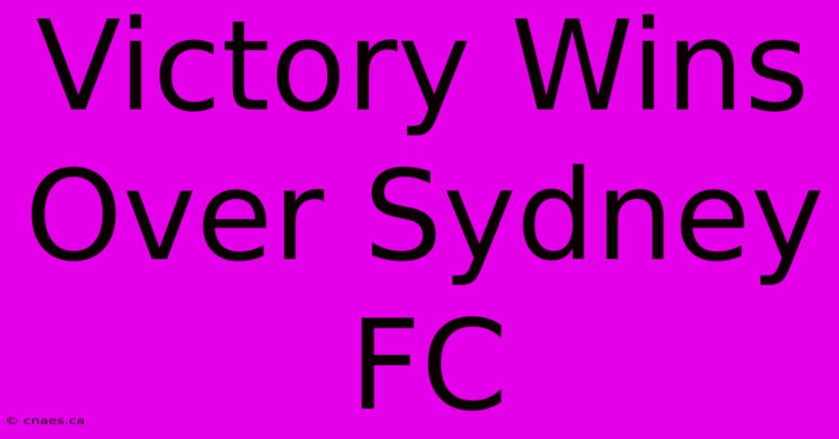 Victory Wins Over Sydney FC