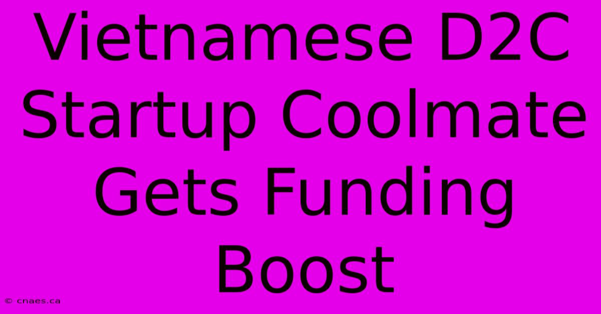 Vietnamese D2C Startup Coolmate Gets Funding Boost