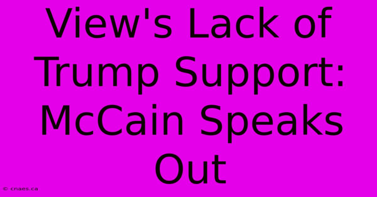 View's Lack Of Trump Support: McCain Speaks Out