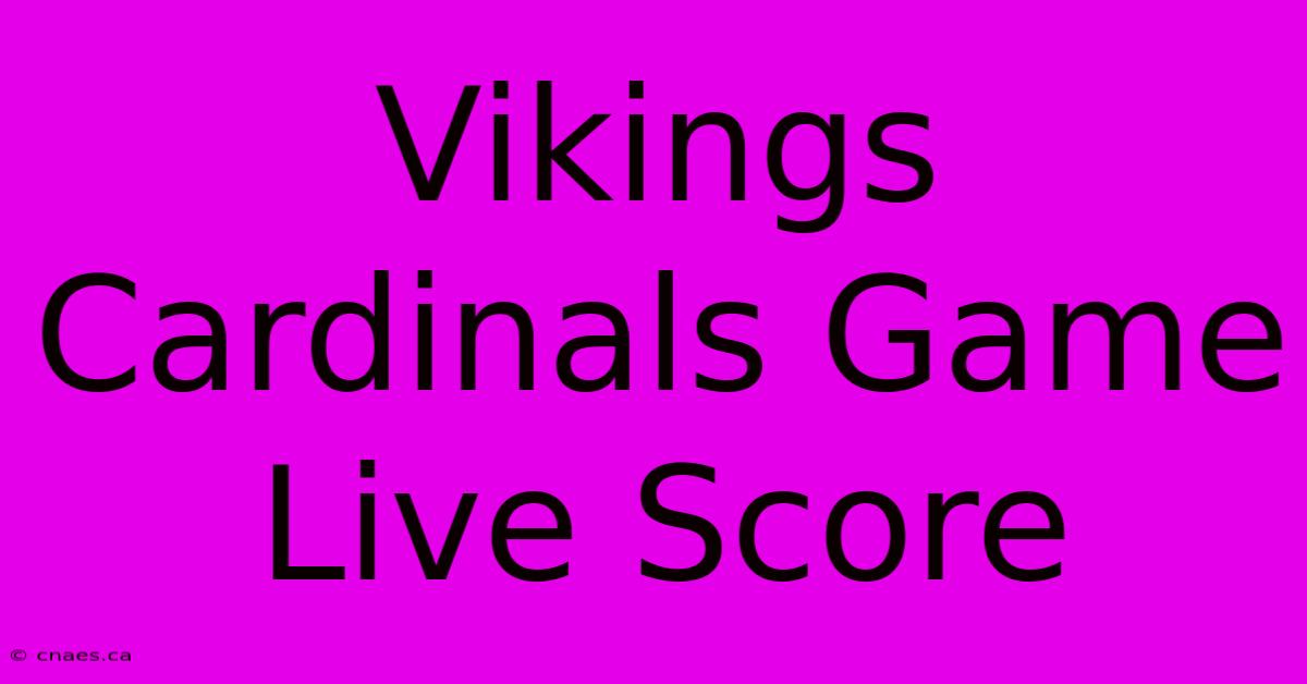 Vikings Cardinals Game Live Score