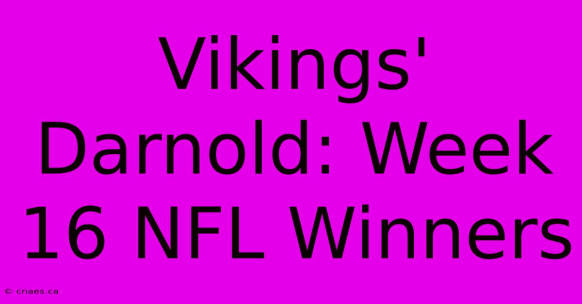 Vikings' Darnold: Week 16 NFL Winners