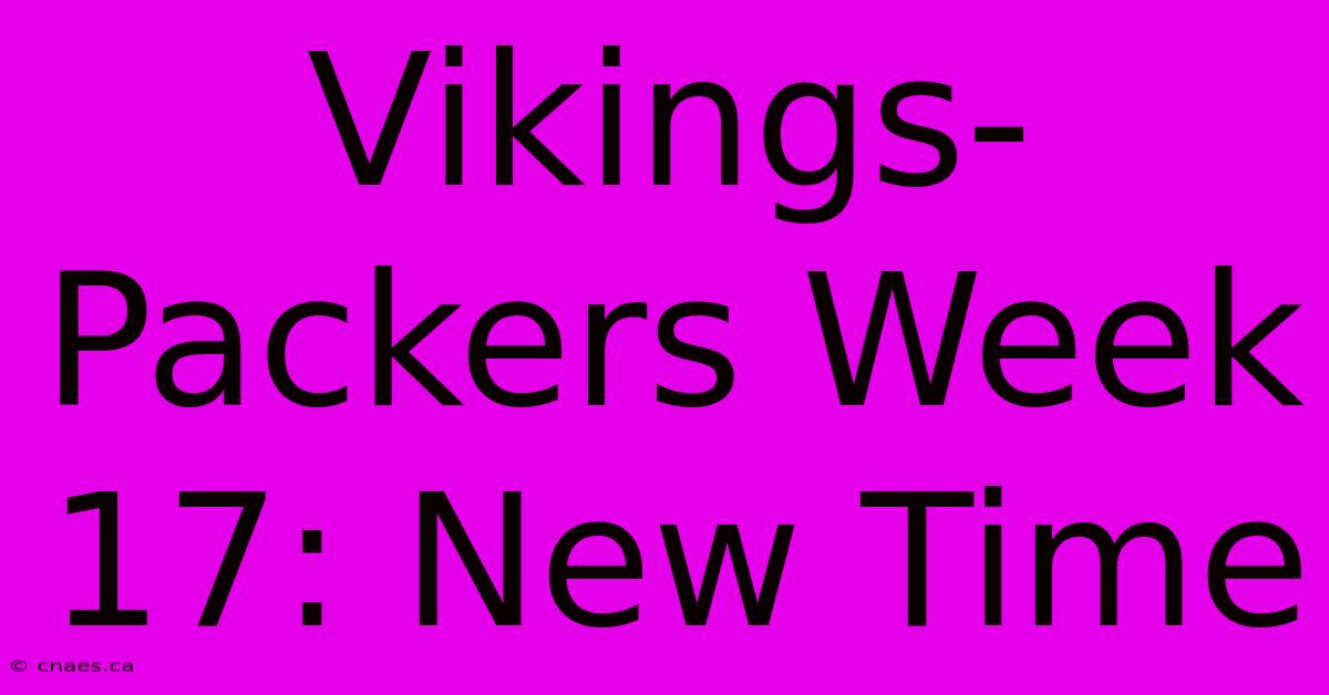 Vikings-Packers Week 17: New Time