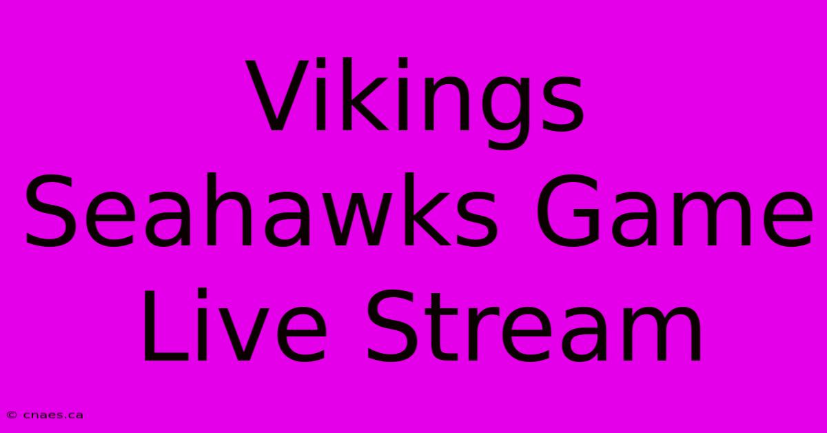 Vikings Seahawks Game Live Stream