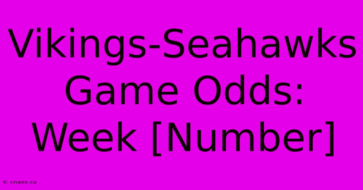 Vikings-Seahawks Game Odds: Week [Number]