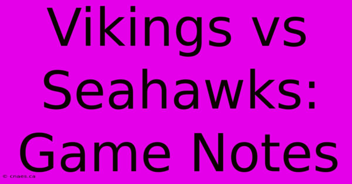 Vikings Vs Seahawks: Game Notes