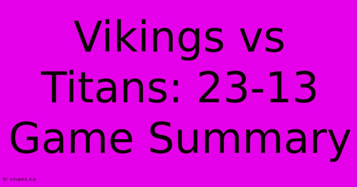 Vikings Vs Titans: 23-13 Game Summary