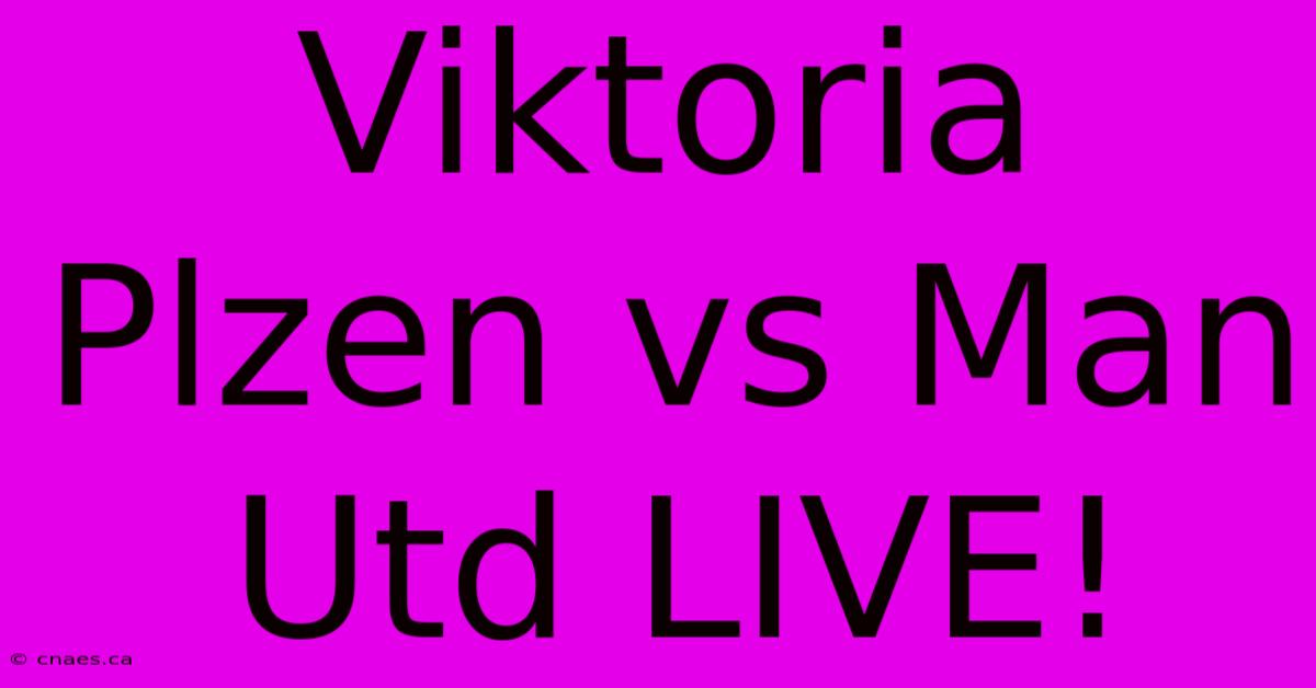 Viktoria Plzen Vs Man Utd LIVE!