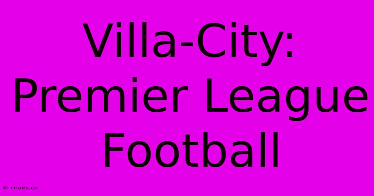 Villa-City: Premier League Football