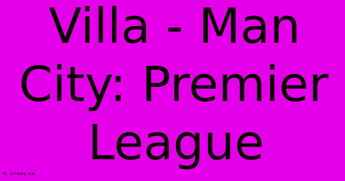 Villa - Man City: Premier League