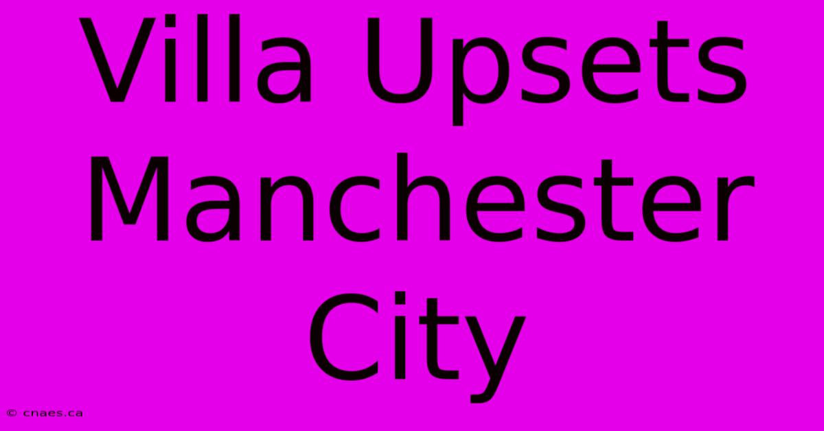 Villa Upsets Manchester City