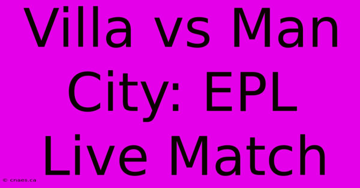 Villa Vs Man City: EPL Live Match