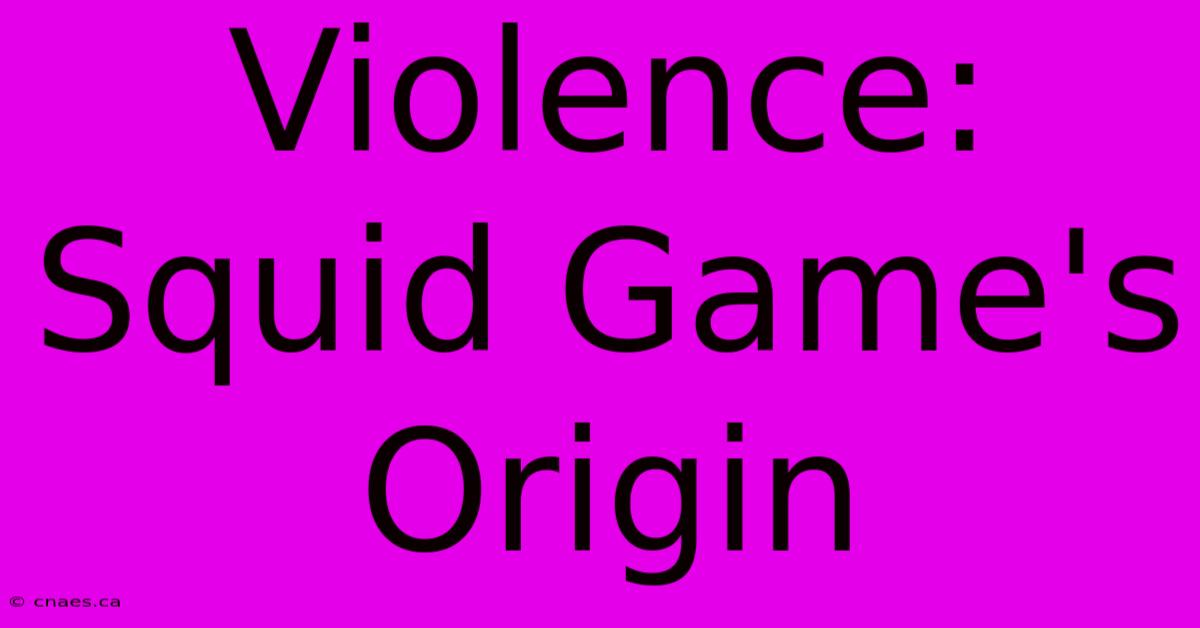 Violence: Squid Game's Origin