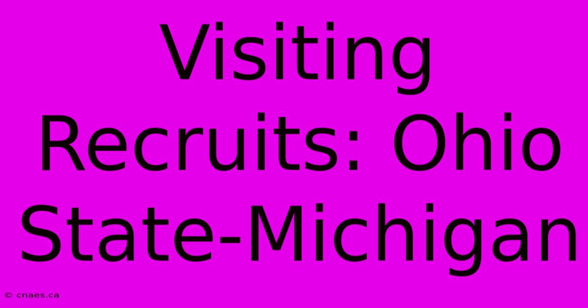 Visiting Recruits: Ohio State-Michigan