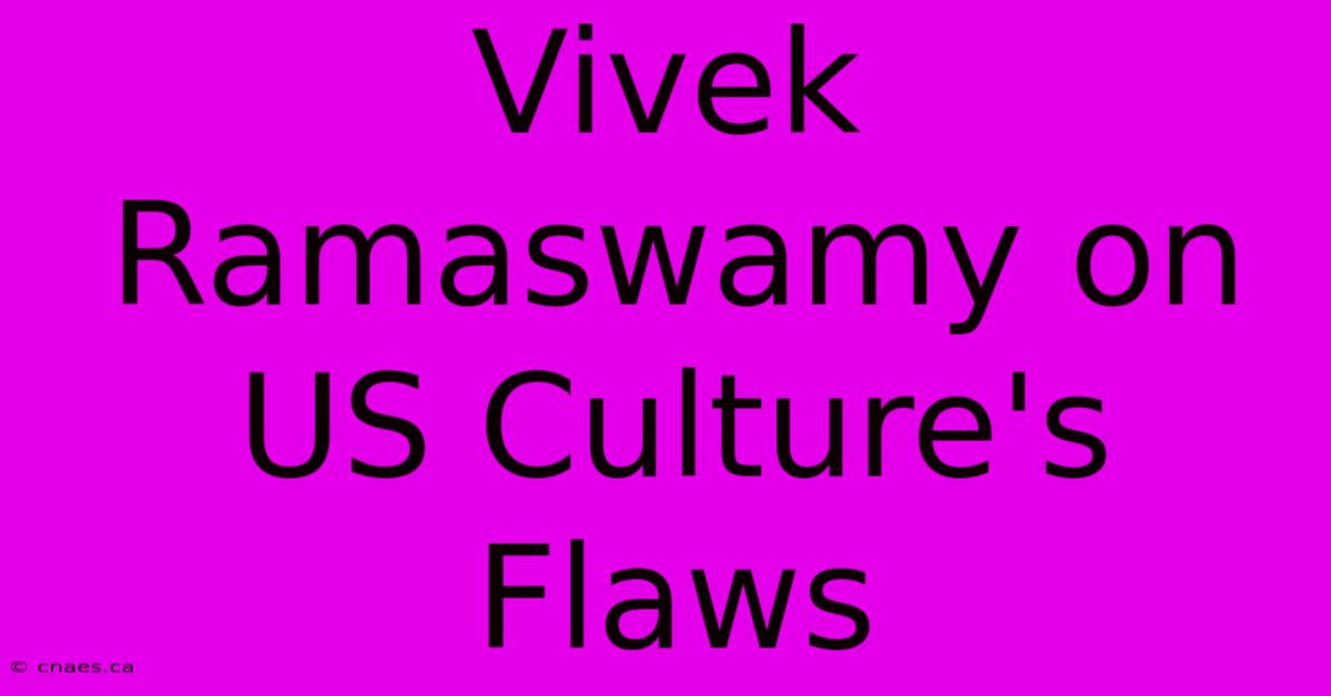 Vivek Ramaswamy On US Culture's Flaws