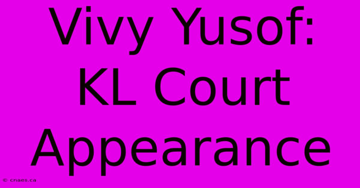 Vivy Yusof: KL Court Appearance