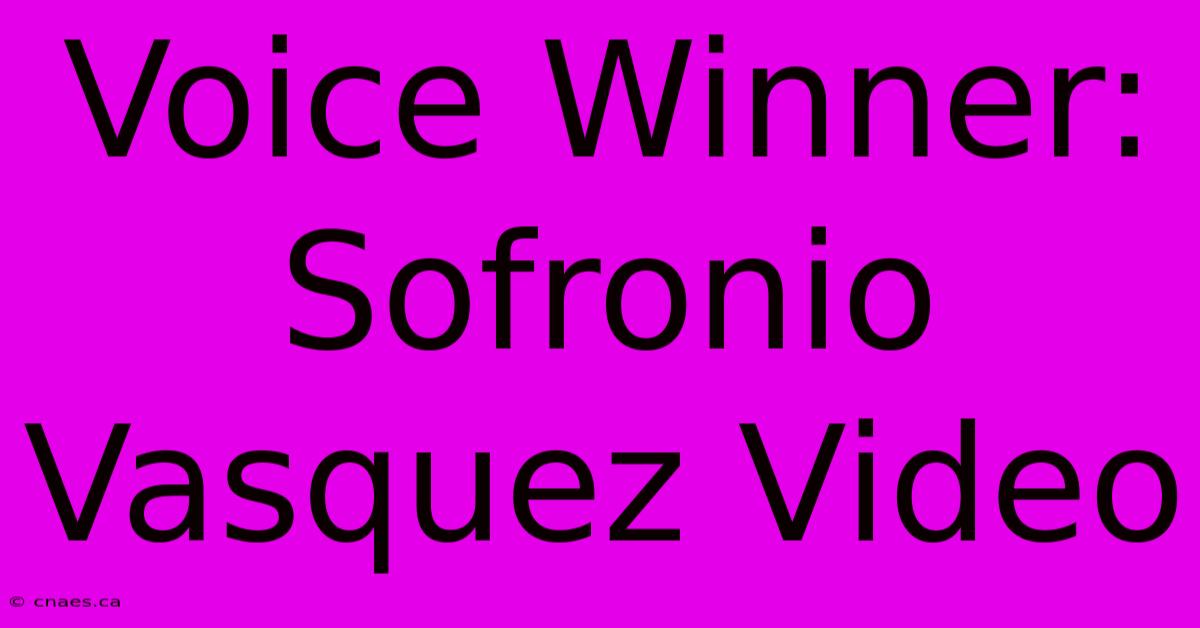 Voice Winner: Sofronio Vasquez Video