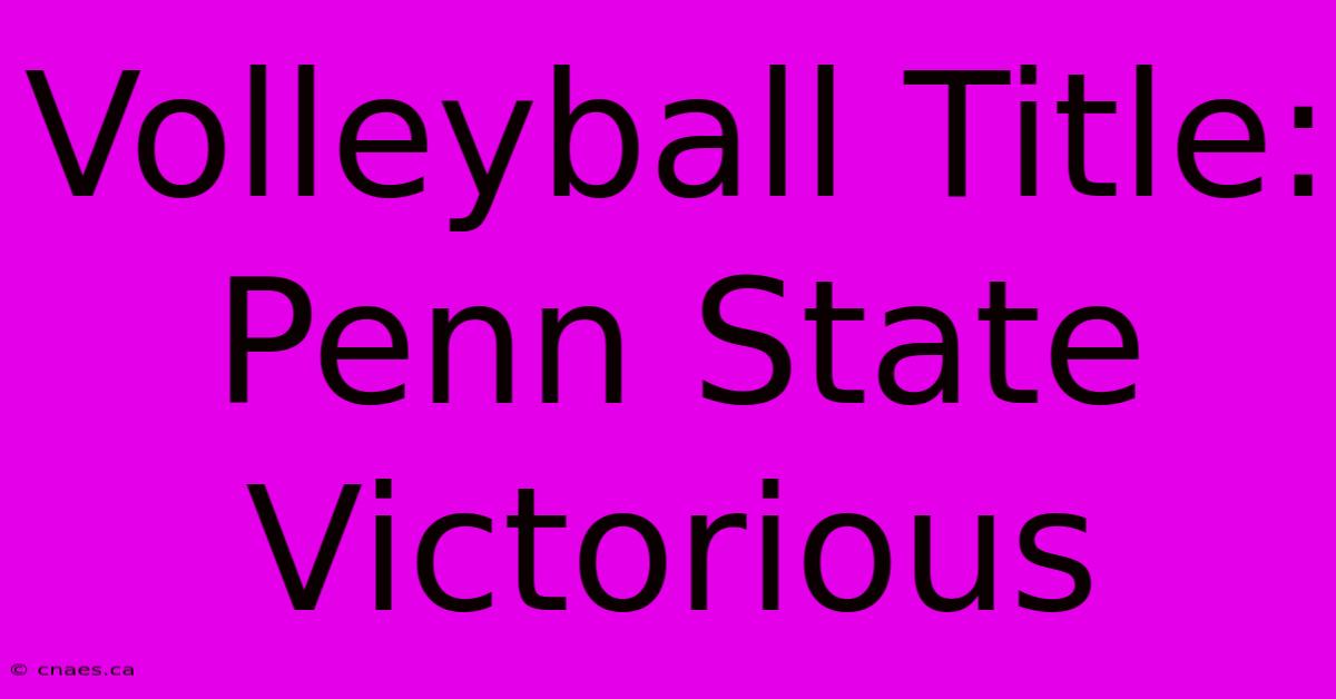 Volleyball Title: Penn State Victorious