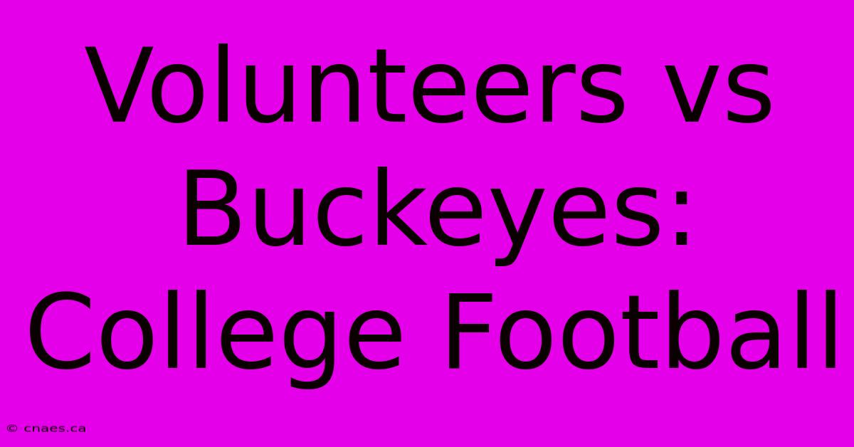 Volunteers Vs Buckeyes: College Football