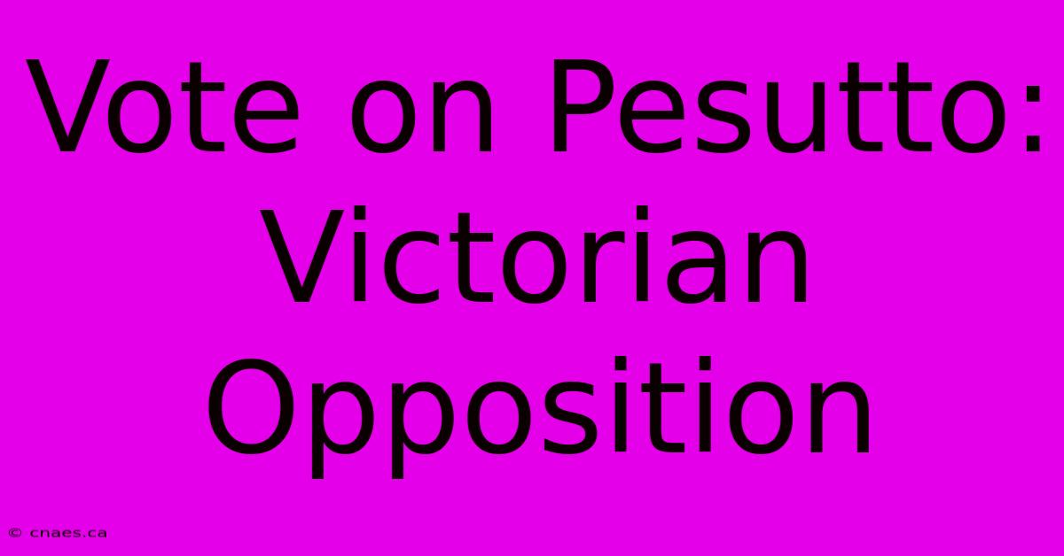 Vote On Pesutto: Victorian Opposition