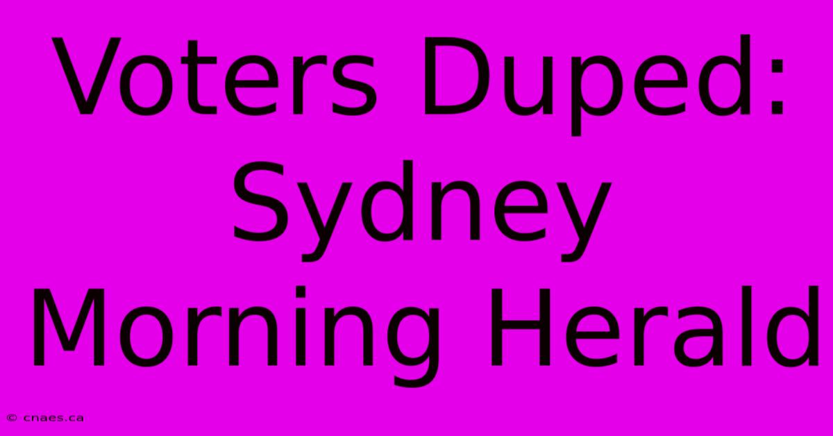 Voters Duped: Sydney Morning Herald