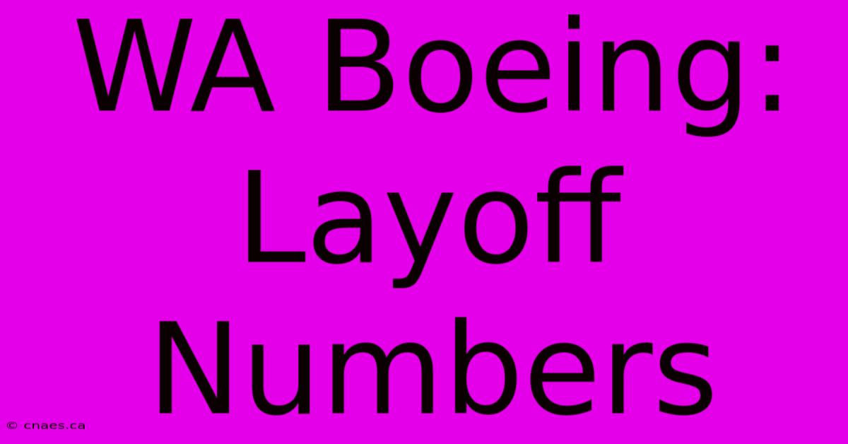 WA Boeing: Layoff Numbers