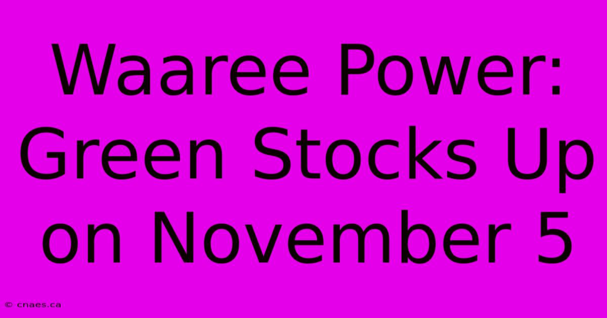 Waaree Power: Green Stocks Up On November 5