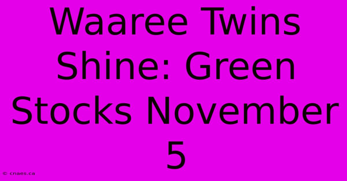 Waaree Twins Shine: Green Stocks November 5