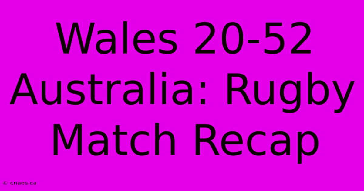 Wales 20-52 Australia: Rugby Match Recap