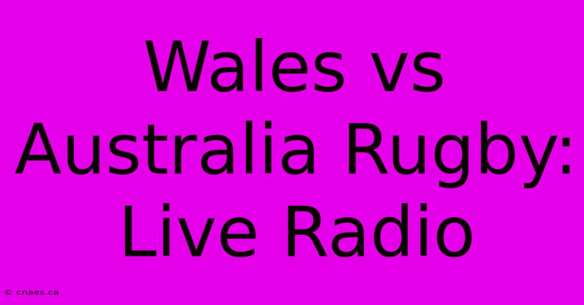 Wales Vs Australia Rugby: Live Radio