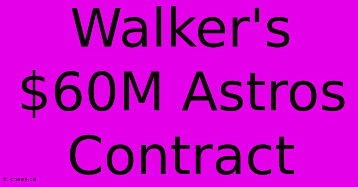 Walker's $60M Astros Contract