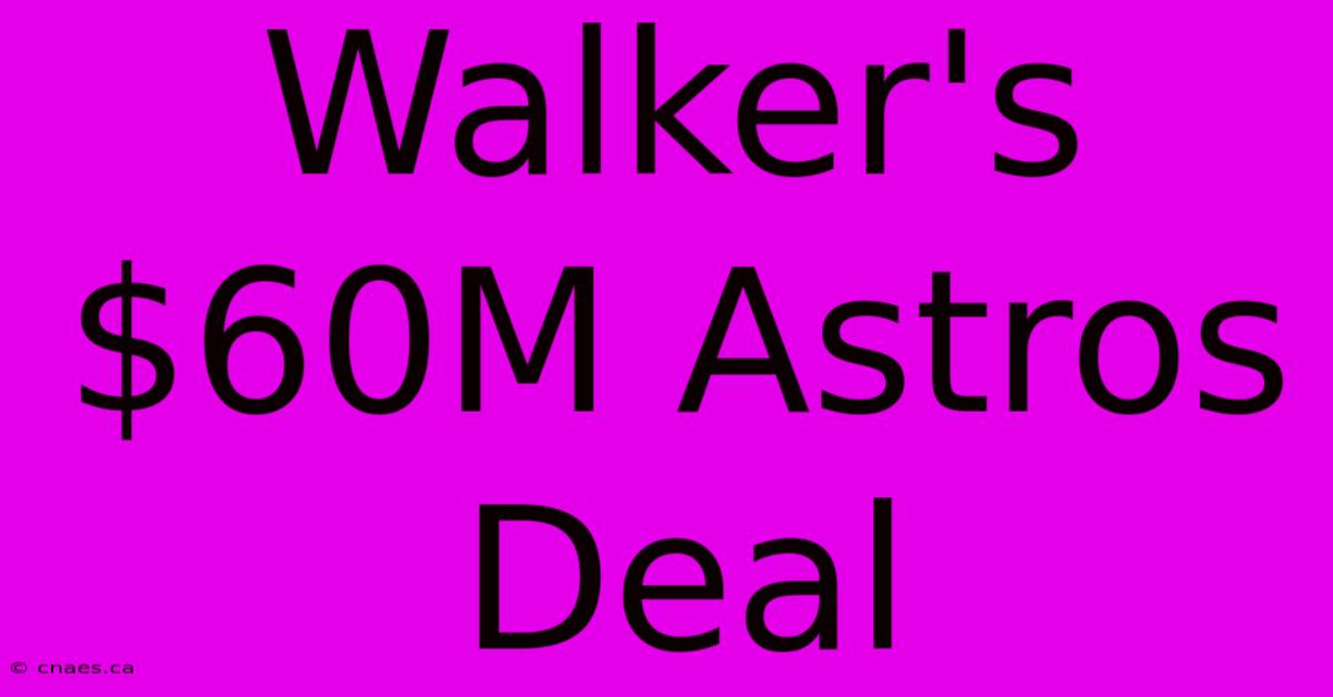 Walker's $60M Astros Deal