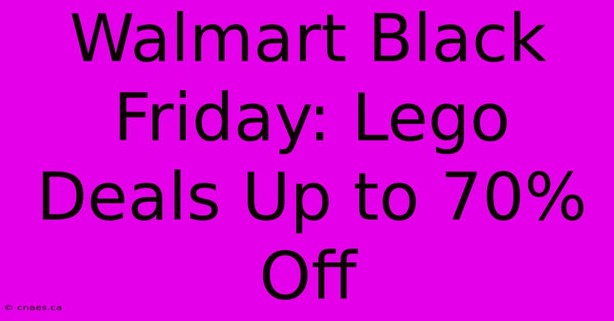 Walmart Black Friday: Lego Deals Up To 70% Off