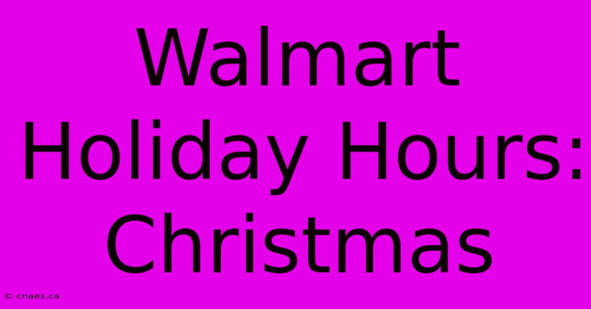 Walmart Holiday Hours: Christmas