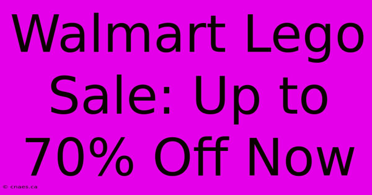 Walmart Lego Sale: Up To 70% Off Now