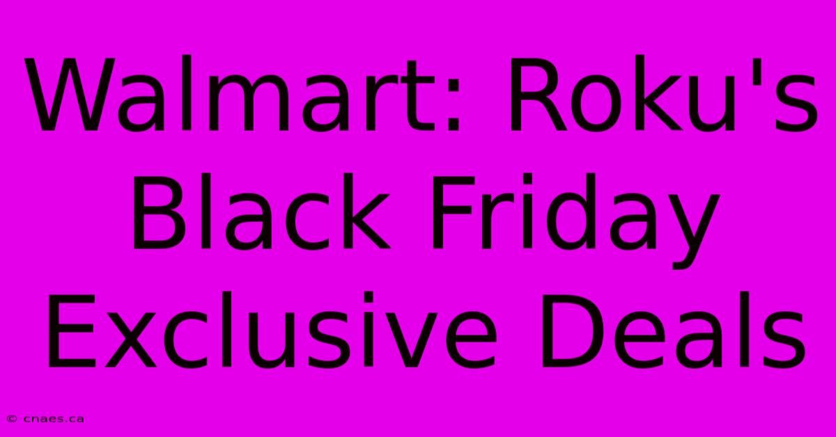 Walmart: Roku's Black Friday Exclusive Deals