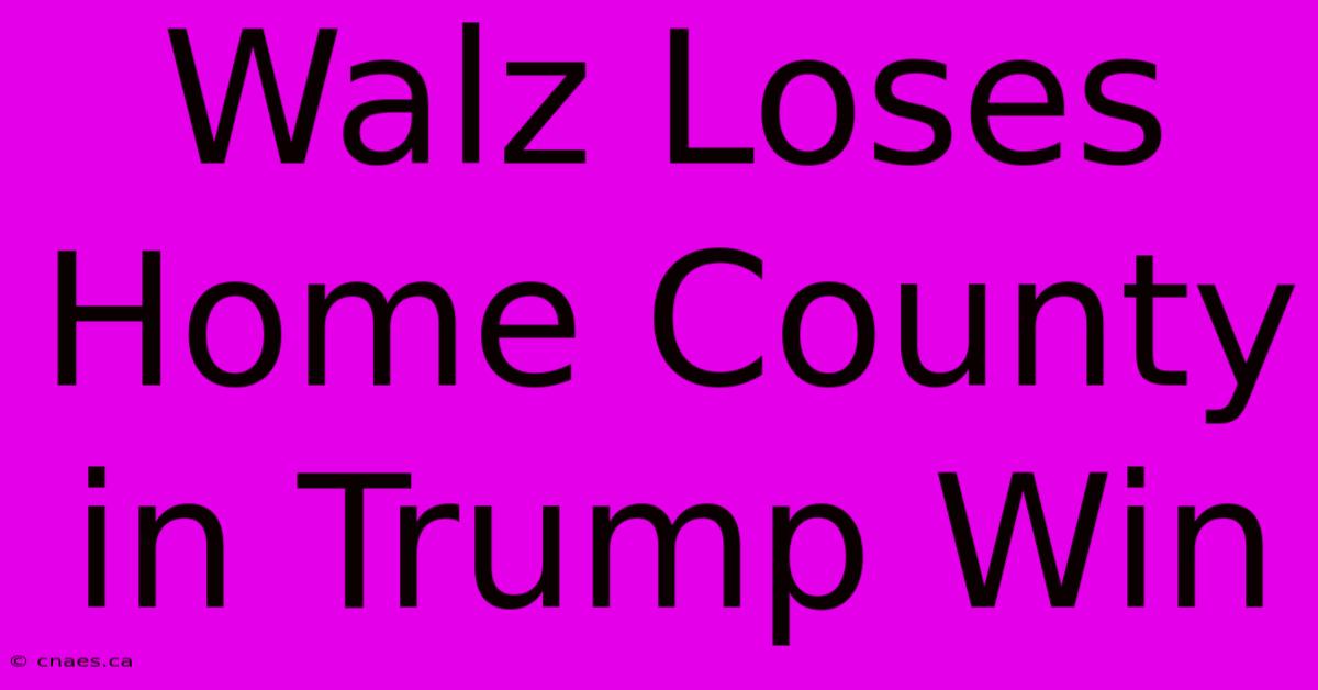 Walz Loses Home County In Trump Win