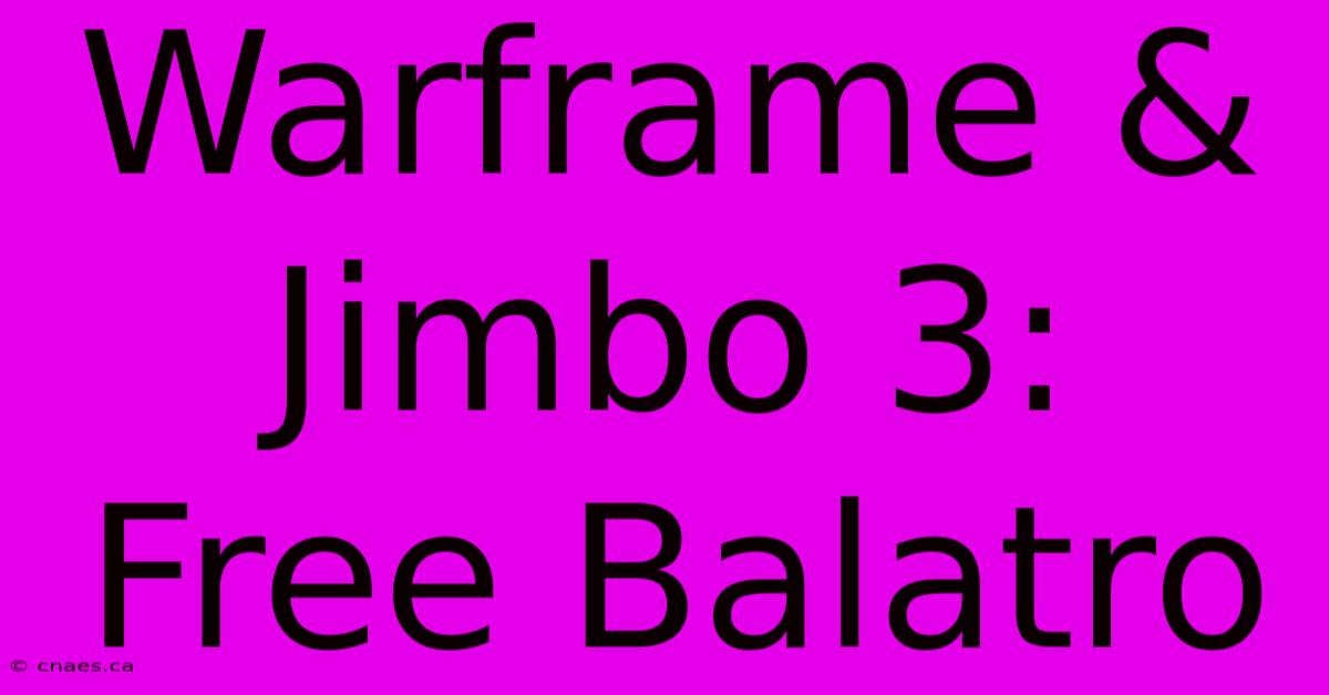 Warframe & Jimbo 3: Free Balatro