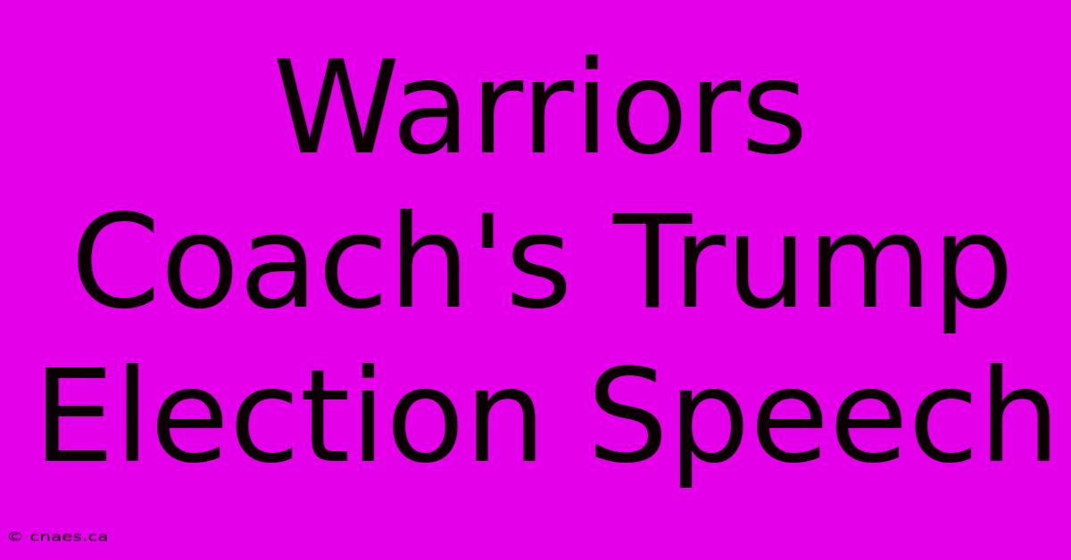 Warriors Coach's Trump Election Speech 