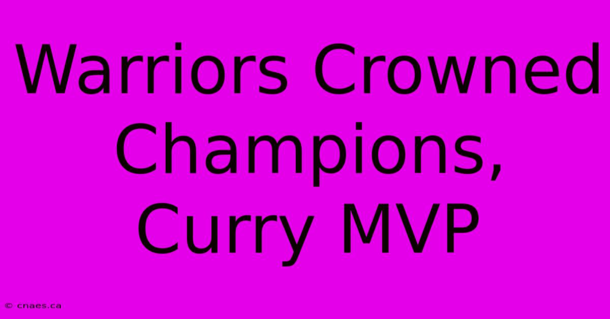 Warriors Crowned Champions, Curry MVP