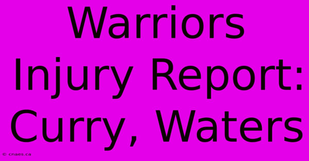 Warriors Injury Report: Curry, Waters