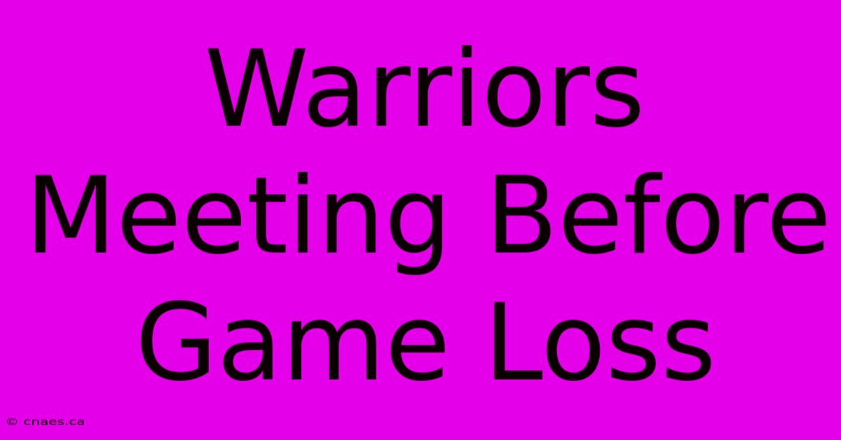 Warriors Meeting Before Game Loss